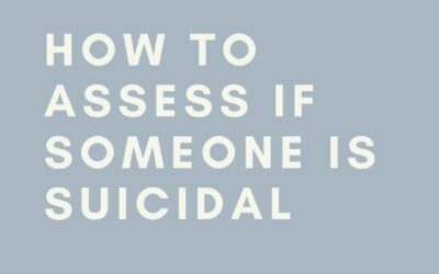 How To Assess If Someone Is Suicidal